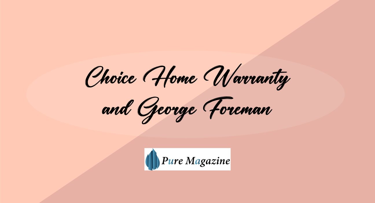 Choice Home Warranty and George Foreman