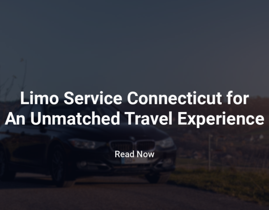 Limo Service Connecticut for An Unmatched Travel Experience