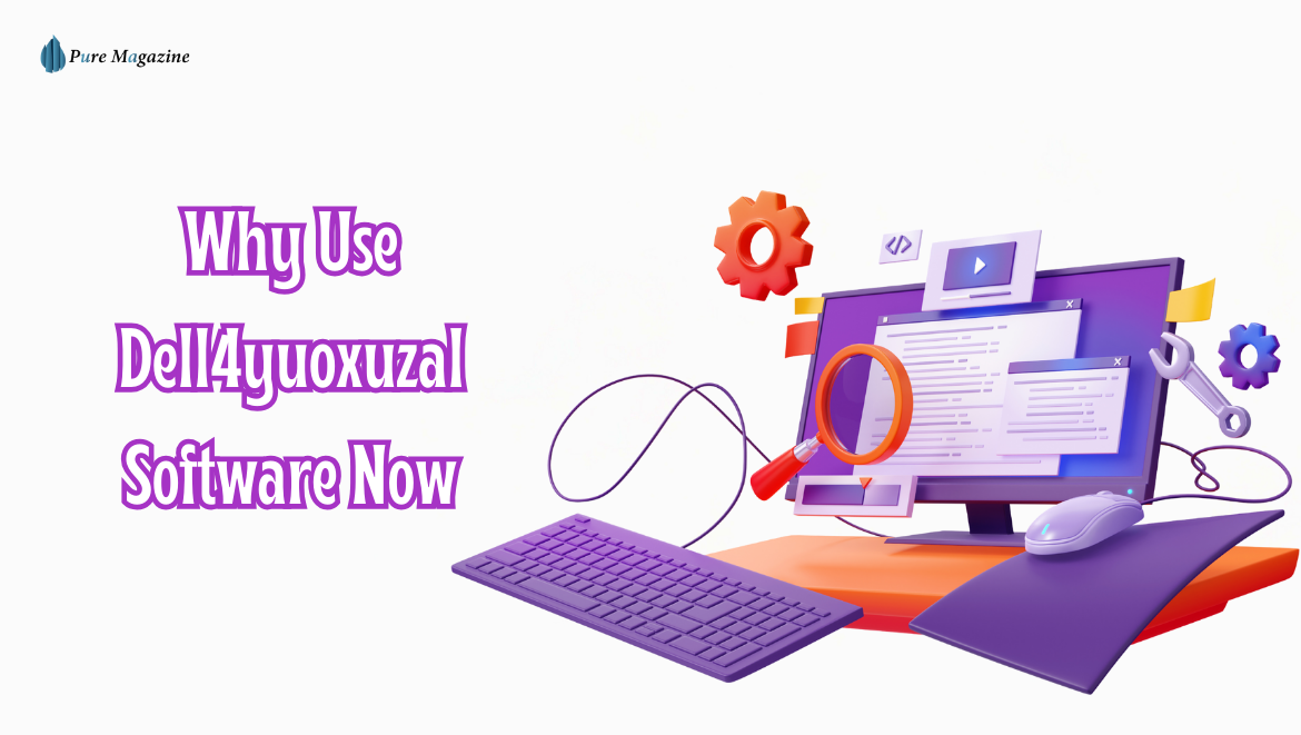 Why Use Dell4yuoxuzal Software Now