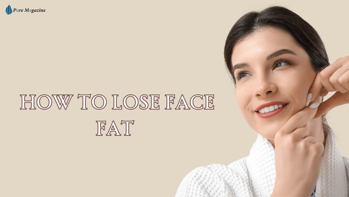 how to lose face fat