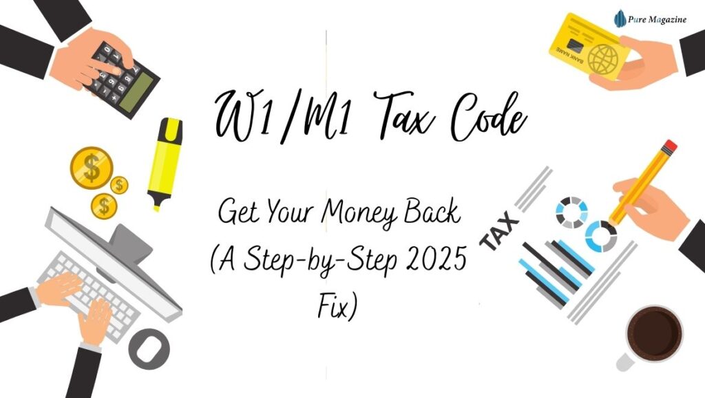 W1/M1 Tax Code: Get Your Money Back (A Step-by-Step 2025 Fix) - Pure ...