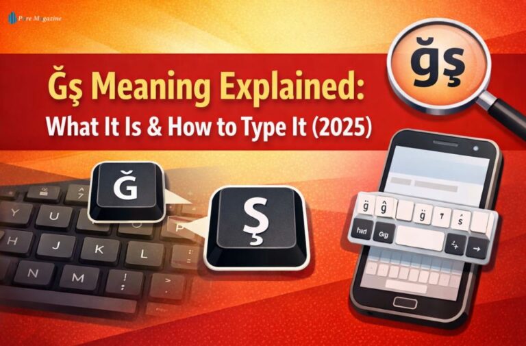 Ğş Meaning Explained: What It Is & How to Type It (2025) - Pure Magazine