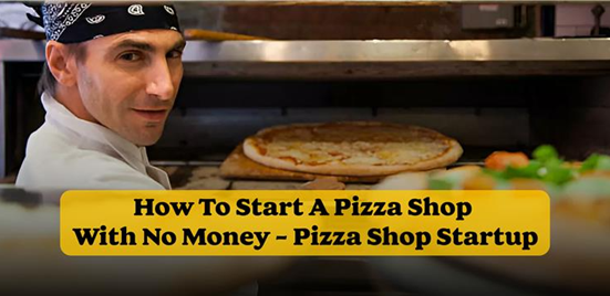 how to start a pizza business with no money